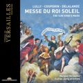 Lully, Couperin, Delalande: Messe du Roi Soleil